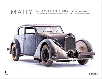 mahy a family of cars the tranquil beauty of unique classic cars 1st edition michel mahy ,wouter rawoens