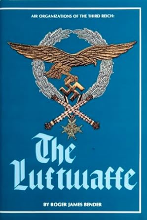 air organizations of the third reich the luftwaffe 1st edition roger james bender ,hugh page taylor