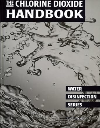 the chlorine dioxide handbook 1st edition donald j gates 0898679427, 978-0898679427
