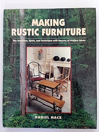 making rustic furniture 1st edition daniel mack 0806982640, 978-0806982649