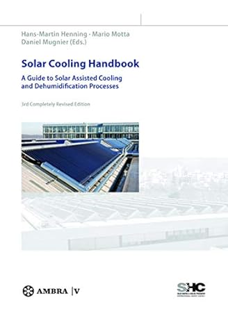 solar cooling handbook a guide to solar assisted cooling and dehumidification processes 1st edition hans