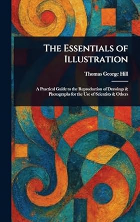 the essentials of illustration 1st edition thomas george hill 1023341883, 978-1023341882