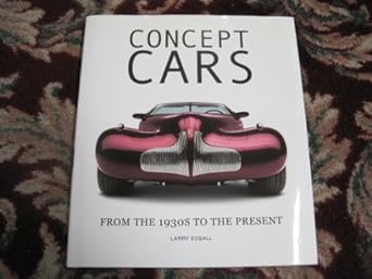concept cars from the 1930s to the present 1st edition larry edsall 0760748225, 978-0760785959