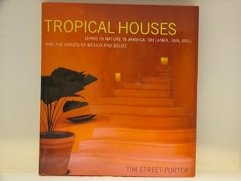 tropical houses living in nature in jamaica sri lanka java bali and the coasts of mexico and belize 1st