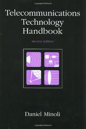 telecommunications technology handbook 1st edition daniel minoli 1580535283, 978-1580535281
