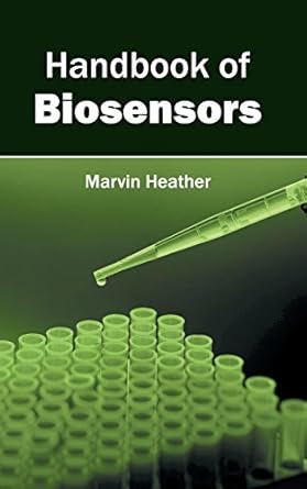 handbook of biosensors 1st edition marvin heather 1632402564, 978-1632402561