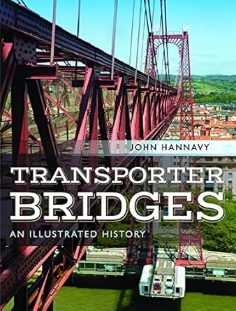transporter bridges an illustrated history 1st edition john hannavy 152676038x, 978-1526760388
