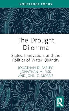 the drought dilemma 1st edition jonathan d farley ,jonathan m fisk ,john c morris 1032761377, 978-1032761374
