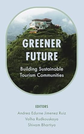 greener future building sustainable tourism communities 1st edition andrea edurne jimenez ruiz ,volha