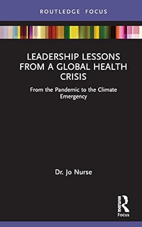 leadership lessons from a global health crisis 1st edition jo nurse 1032010037, 978-1032010038
