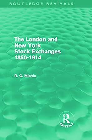 the london and new york stock exchanges 1850 1914 1st edition ranald michie 0415664985, 978-0415664981