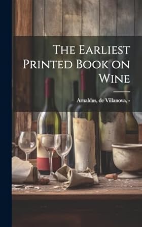 the earliest printed book on wine 1st edition de villanova 1311 arnaldus 1019353570, 978-1019353578