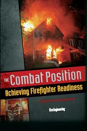 the combat position achieving firefighter readiness 1st edition christopher brennan 1593702493, 978-1593702496