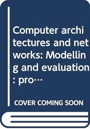 computer architectures and networks modelling and evaluation proceedings of an international workshop 1st