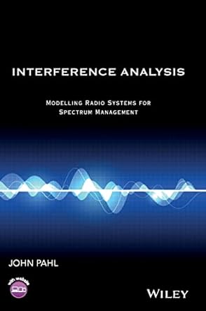 interference analysis modelling radio systems for spectrum management 1st edition john pahl 1119065283,