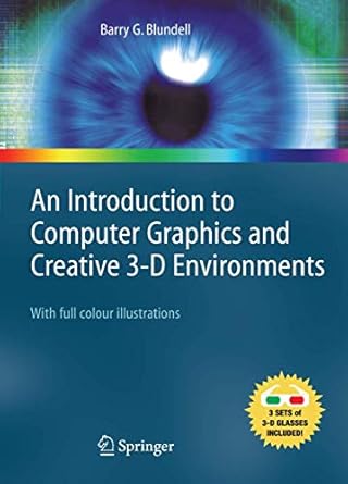 an introduction to computer graphics and creative 3 d environments 1st edition barry g blundell 1848000413,