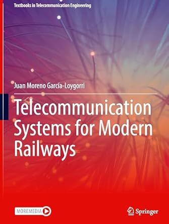 telecommunication systems for modern railways 1st edition juan moreno garcia loygorri 3031822463,