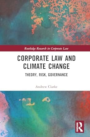 corporate law and climate change 1st edition andrew clarke 103220477x, 978-1032204772