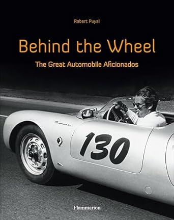 behind the wheel the great automobile aficionados 1st edition robert puyal 2080301543, 978-2080301543