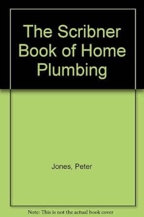 the scribner book of home plumbing 1st edition peter jones 0684162989, 978-0684162980