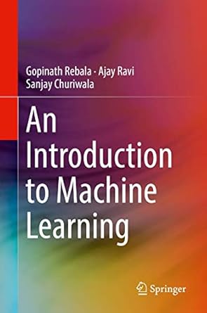 an introduction to machine learning 1st edition gopinath rebala ,ajay ravi ,sanjay churiwala 3030157288,