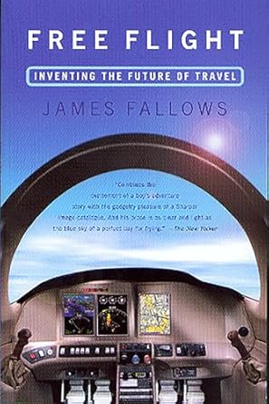 free flight inventing the future of travel 1st edition james fallows 1586481401, 978-1586481407