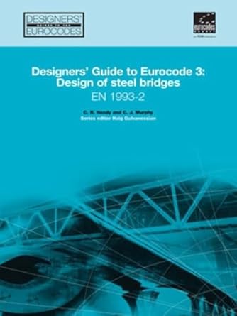 designers guide to en 1993 2 eurocode 3 design of steel structures part 2 steel bridges 1st edition chris r