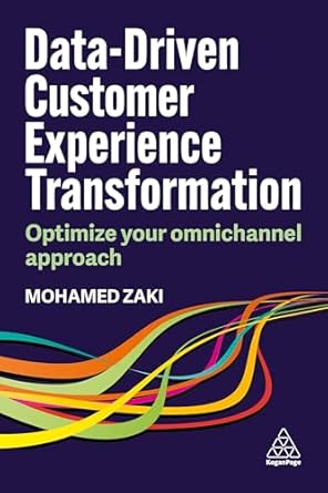 data driven customer experience transformation optimize your omnichannel approach 1st edition mohamed zaki