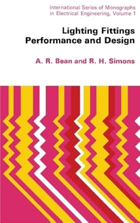 lighting fittings performance and design international series of monographs in electrical engineering 1st
