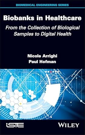 biobanks in healthcare from the collection of biological samples to digital health 1st edition nicole arrighi