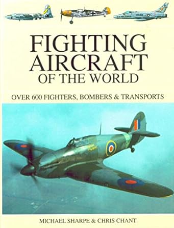 fighting aircraft of the world 1st edition chris sharpe, michael chant 1840136456, 978-1904687023