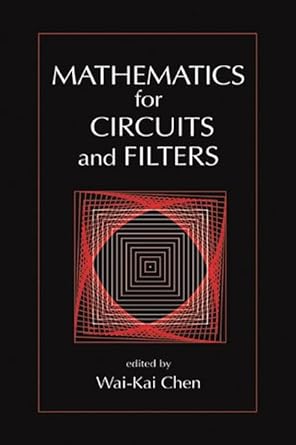 mathematics for circuits and filters 1st edition wai kai chen 0849300525, 978-0849300523