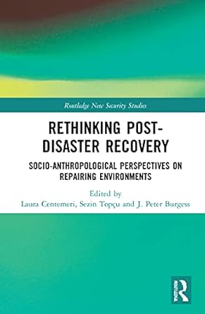 rethinking post disaster recovery 1st edition laura centemeri ,sezin topcu ,j peter burgess 1032027134,
