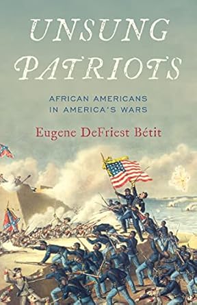 unsung patriots african americans in americas wars 1st edition eugene defriest betit 0811772349,