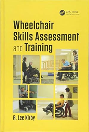 wheelchair skills assessment and training 1st edition r lee kirby 1498738818, 978-1498738811