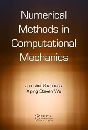 numerical methods in computational mechanics 1st edition jamshid ghaboussi ,xiping steven wu 1498746756,