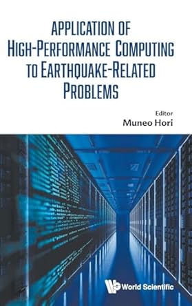 application of high performance computing to earthquake related problems 1st edition muneo hori 1800614624,