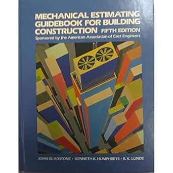 mechanical estimating guidebook for building construction 1st edition john gladstone ,b k lunde ,kenneth k