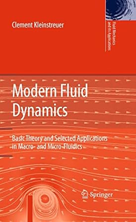 modern fluid dynamics basic theory and selected applications in macro and micro fluidics 1st edition clement