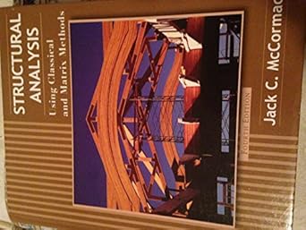 structural analysis using classical and matrix methods 1st edition jack c mccormac 0470036087, 978-0470036082