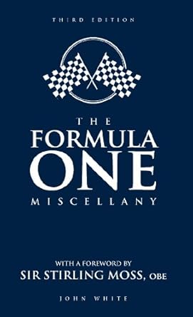 the formula one miscellany 1st edition john white ,stirling moss 1780974604, 978-1780974606