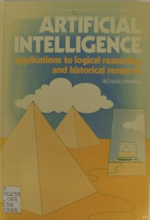 artificial intelligence applications to logical reasoning and historical research 1st edition j r ennals