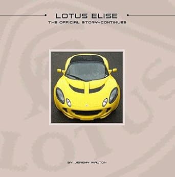 lotus elise the official story continues 1st edition jeremy walton ,william taylor 1902351150, 978-1902351155