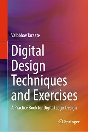 digital design techniques and exercises a practice book for digital logic design 1st edition vaibbhav taraate