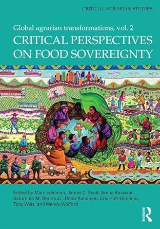 critical perspectives on food sovereignty global agrarian transformations volume 2 1st edition marc edelman