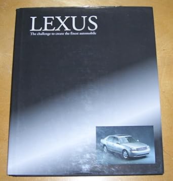 lexus the challenge to create the finest automobile 1st edition brian long 1901295818, 978-1901295818