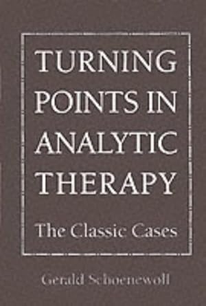 turning points in analytic therapy the classic cases 1st edition gerald schoenwolf 0876688199, 978-0876688199
