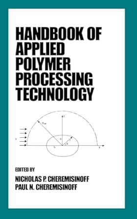 handbook of applied polymer processing technology 1st edition nicholas p cheremisinoff ,paul n cheremisinoff