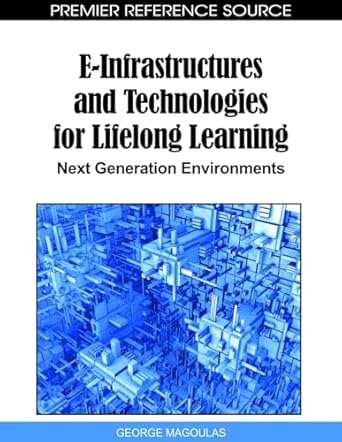 e infrastructures and technologies for lifelong learning next generation environments 1st edition george