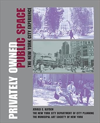 privately owned public space the new york city experience 1st edition jerold s kayden ,the new york city